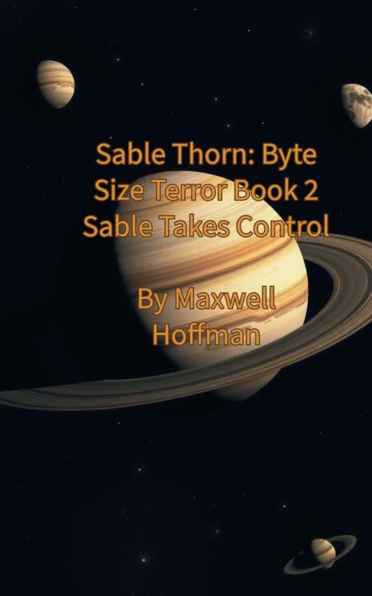 Sable Thorn: Byte Size Terror Book 2 Sable Takes Control
