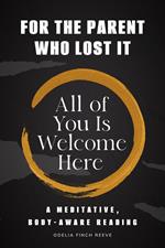 All of You Is Welcome Here For the Parent Who Lost It