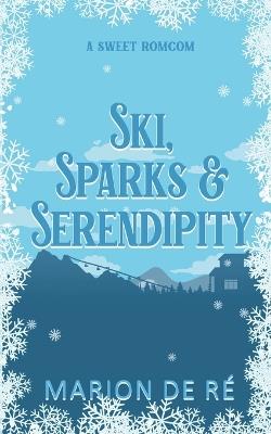 Ski, Sparks, and Serendipity - Marion de Ré - cover