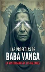 Las Profecías de Baba Vanga - La Nostradamus de los Balcanes