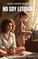 No soy lesbiana: Una comedia romántica lésbica que te hará reír y suspirar