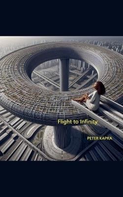 Flight to Infinity - Peter Kapra - cover