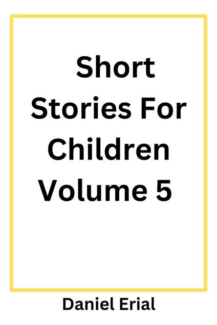 Short Stories For Children Volume 5 - Daniel Erial - ebook