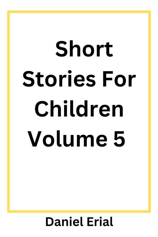 Short Stories For Children Volume 5 - Daniel Erial - ebook