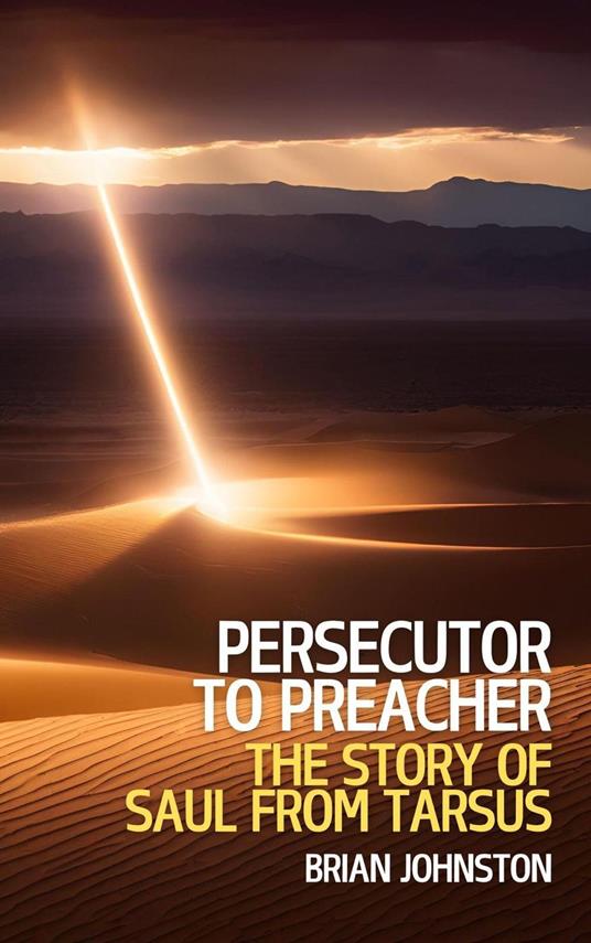 Persecutor to Preacher: The Story of Saul from Tarsus