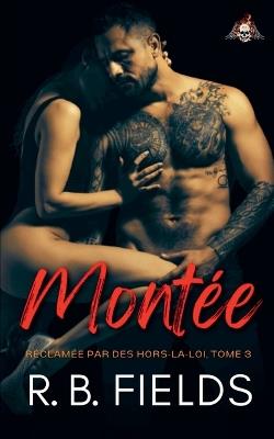 Montée: Réclamée par des hors-la-loi (Tome 3) - R B Fields - cover