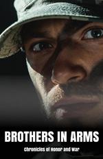 Brothers in Arms: Chronicles of Honor and War