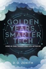 Golden Years, Smarter Tech : How AI Can Transform Life After 60