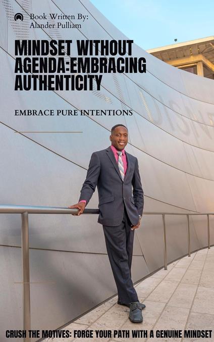 Mindset Without Agenda: Embracing Authenticity