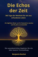 Das Echo der Zeit: 365 Tage der Weisheit für ein neu erfundenes Leben