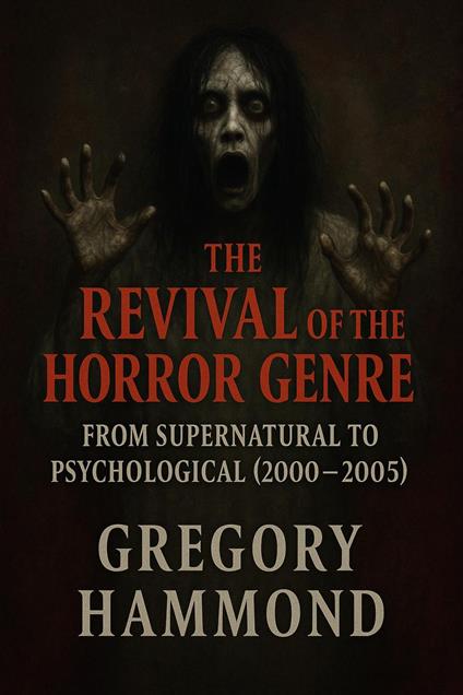 The Revival of the Horror Genre: From Supernatural to Psychological (2000–2005)