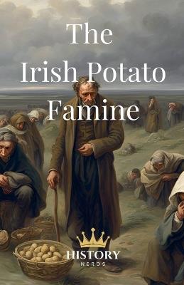 The Irish Potato Famine - History Nerds - cover