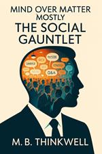 Mind Over Matter (Mostly): The Social Gauntlet
