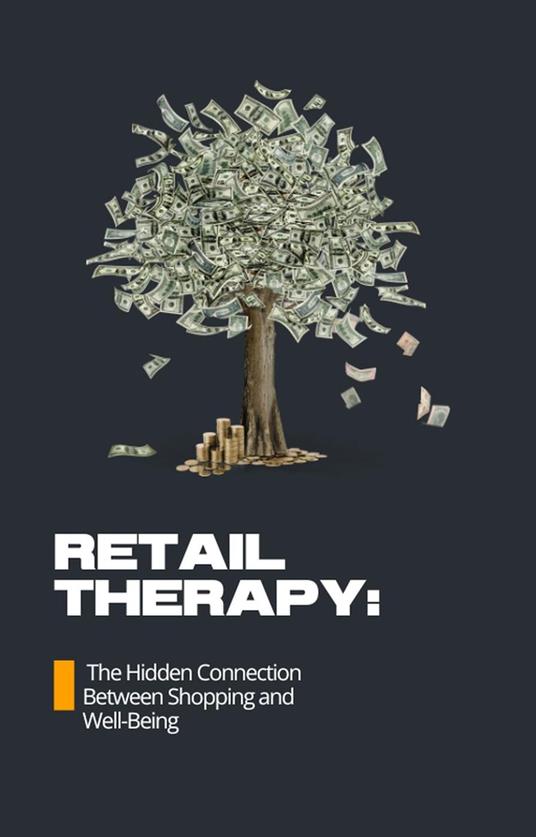 Retail Therapy: The Hidden Connection Between Shopping and Well-Being