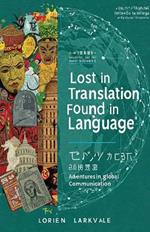 Lost in Translation Found in Language: Adventures in Global Communication