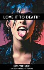 Love it to Death!