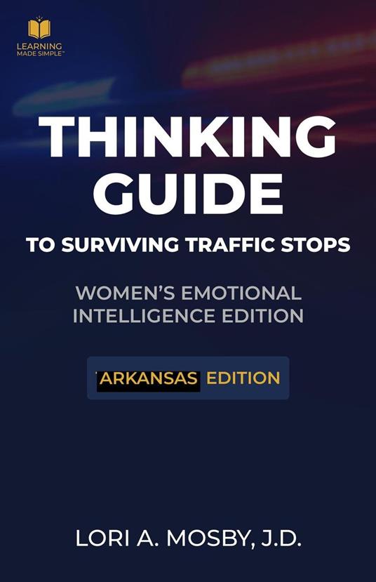 Thinking Guide to Surviving Traffic Stops: Arkansas Edition