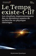 Le Temps existe-t-il ? Les résultats impressionnants des 25 dernières années de recherche en physique théorique