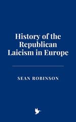 History of the Republican Laicism in Europe