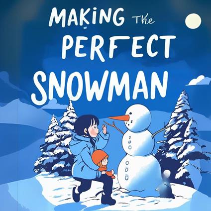 Making the Perfect Snowman