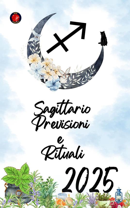 Sagittario Previsioni e Rituali 2025 - Alina Rubi - ebook