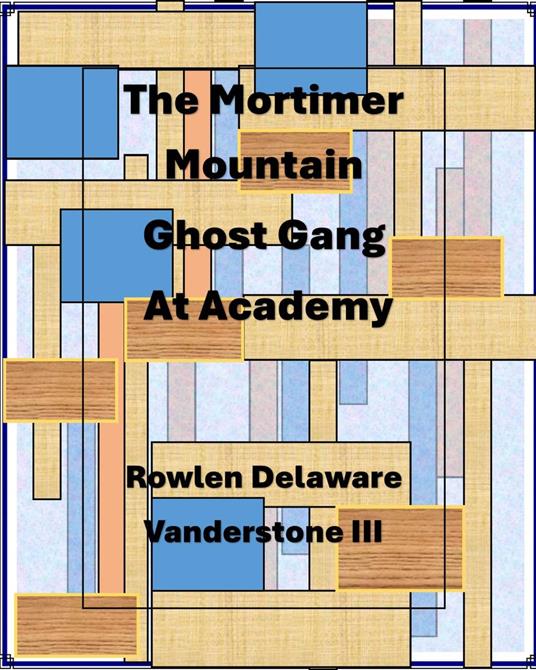 The Mortimer Mountain Ghost Gang at Academy - Rowlen Delaware Vanderstone III - ebook