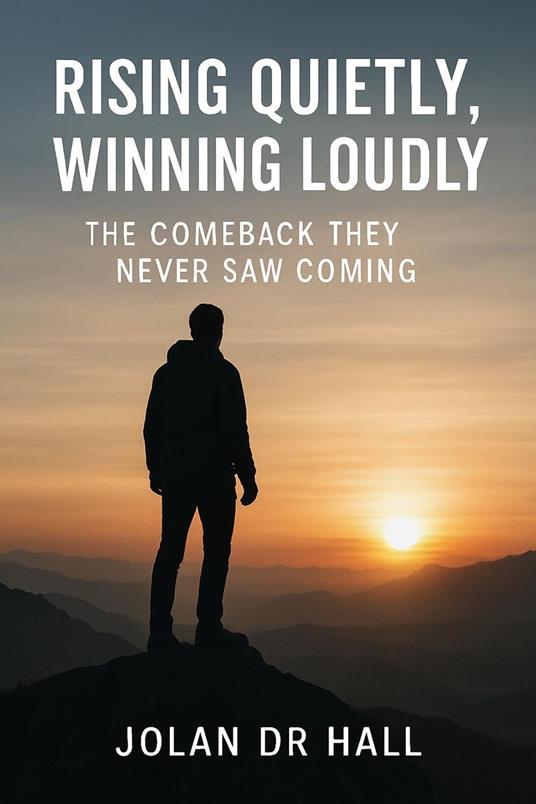 Rising Quietly, Winning Slowly - Jolan DR Hall - ebook