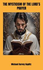The Mysticism of the Lord's Prayer