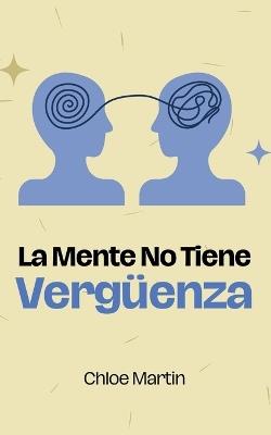 La Mente No Tiene Vergüenza - Chloe Martin - cover