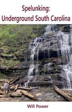 Spelunking: Underground South Carolina