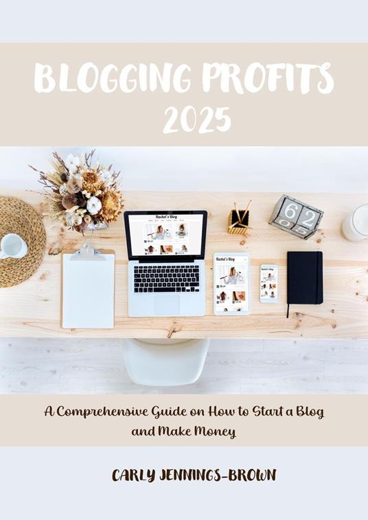 Blogging Profits 2025: A Comprehensive Guide on How to Start a Blog and Make Money