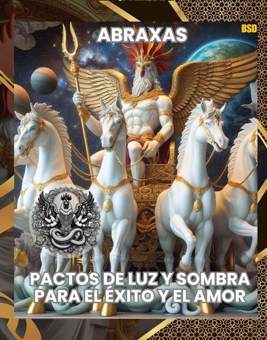 ABRAXAS: PACTOS DE LUZ Y SOMBRA PARA EL ÉXITO Y EL AMOR (Spanish Edition)
