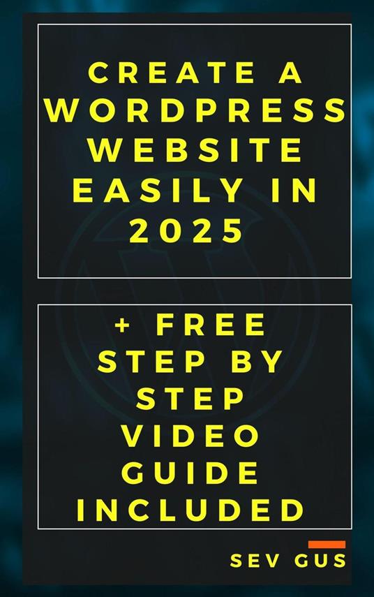 Create a WordPress Website Easily in 2025 + Free Step By Step Video Guide Included