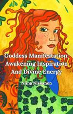 Goddess Manifestation: Awakening Inspiration And Divine Energy