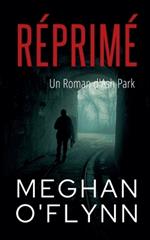 Réprimé: Un Roman d'Ash Park