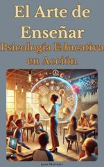 El Arte de Enseñar: Psicología Educativa en Acción