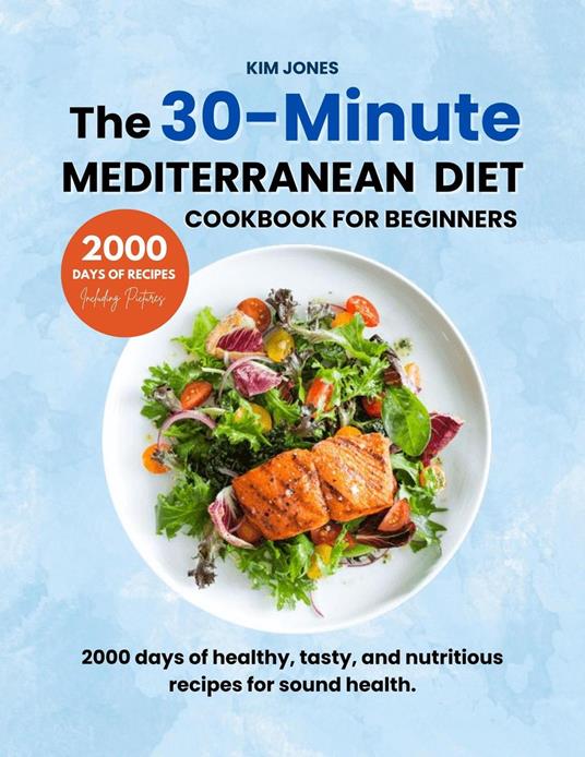 The 30-minute Mediterranean diet Cookbook for beginners