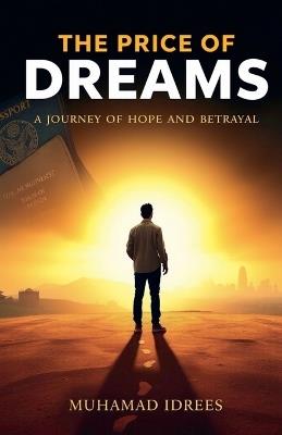 The Price of Dreams: A Journey of Hope and Betrayal - Muhammad Idrees - cover