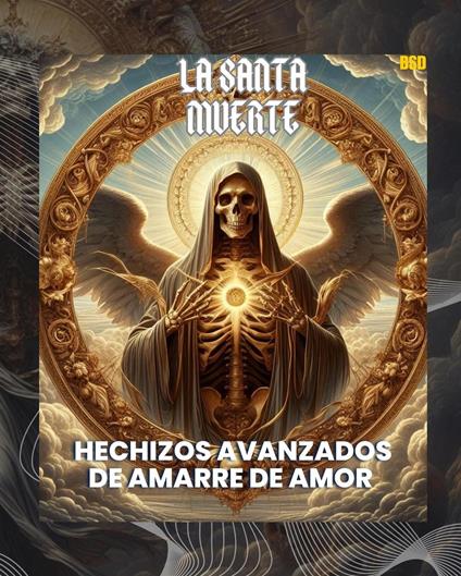 La Santa Muerte: Hechizos Avanzados de Amarre de Amor