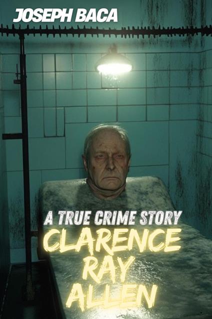 Clarence Ray Allen : A True Crime Story
