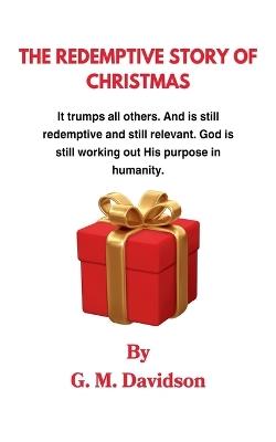 The Redemtive Story of Christmas - G M Davidson - cover