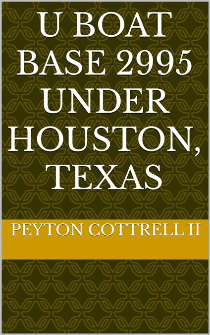 U Boat Base 2995 Under Houston, Texas
