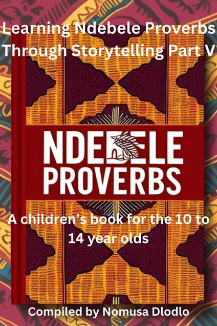Learning Ndebele Proverbs Through Storytelling Part V