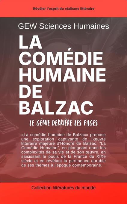 La comédie humaine de Balzac: Le génie derrière les pages