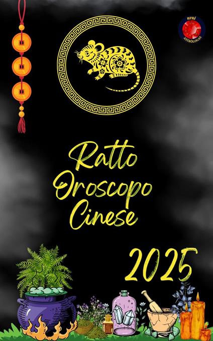 Ratto Oroscopo Cinese 2025 - Alina Rubi - ebook