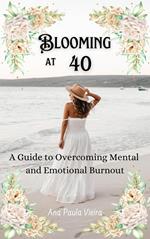 Blooming at 40