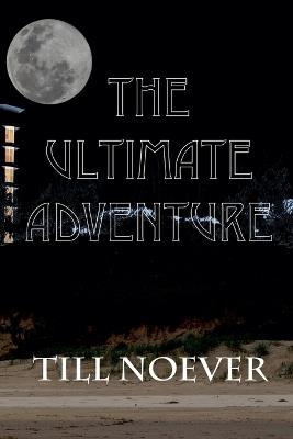 The Ultimate Adventure - Till Noever - cover