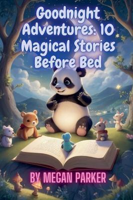 Goodnight Adventures: 10 Magical Stories Before Bed - Megan Parker - cover
