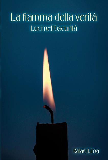 La fiamma della verità: Luci nell'oscurità - Rafael Lima - ebook