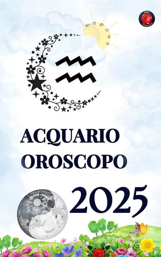 Acquario Oroscopo 2025 - Alina Rubi - ebook